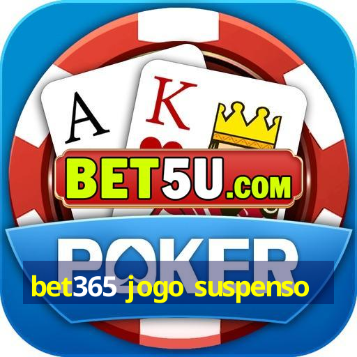 bet365 jogo suspenso